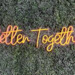 Better Together Neon Signs